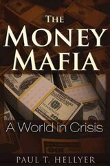 Money Mafia: A World in Crisis цена и информация | Книги по экономике | pigu.lt