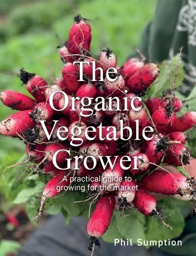 Organic Vegetable Grower: A Practical Guide to Growing for the Market kaina ir informacija | Knygos apie sodininkystę | pigu.lt