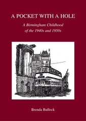 Pocket with a Hole: A Birmingham Childhood of the 1940s and 1950s New edition kaina ir informacija | Biografijos, autobiografijos, memuarai | pigu.lt