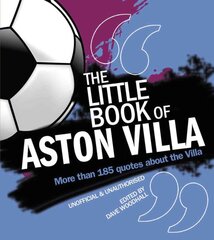 Little Book of Aston Villa: More than 185 quotes about the Villa цена и информация | Книги о питании и здоровом образе жизни | pigu.lt