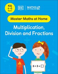 Maths No Problem! Multiplication, Division and Fractions, Ages 4-6 (Key Stage 1) цена и информация | Книги для подростков и молодежи | pigu.lt