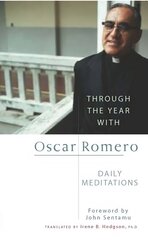 Through the Year with Oscar Romero: Daily Meditations kaina ir informacija | Dvasinės knygos | pigu.lt