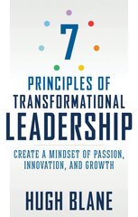 7 Principles of Transformational Leadership: Create a Mindset of Passion, Innovation, and Growth цена и информация | Книги по экономике | pigu.lt