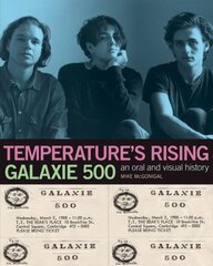 Galaxie 500: Temperature's Rising: An Oral and Visual History kaina ir informacija | Knygos apie meną | pigu.lt