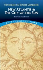 The New Atlantis and the City of the Sun: Two Classic Utopias цена и информация | Рассказы, новеллы | pigu.lt