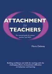 Attachment for Teachers: An Essential Handbook for Trainees and NQTs цена и информация | Книги по социальным наукам | pigu.lt