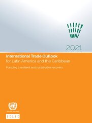 International trade outlook for Latin America and the Caribbean 2021: pursuing a resilient and sustainable recovery kaina ir informacija | Ekonomikos knygos | pigu.lt