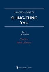 Selected Works of Shing-Tung Yau 19711991: Volume 4: Kähler Geometry I цена и информация | Книги по экономике | pigu.lt