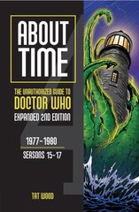 About Time: The Unauthorized Guide to Doctor Who: 1977-1980, Seasons 15-17 2nd Revised edition kaina ir informacija | Knygos apie meną | pigu.lt