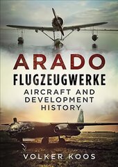 Arado Flugzeugwerke: Aircraft and Development History kaina ir informacija | Istorinės knygos | pigu.lt