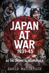 Japan at War 1931-45: As the Cherry Blossom Falls kaina ir informacija | Istorinės knygos | pigu.lt
