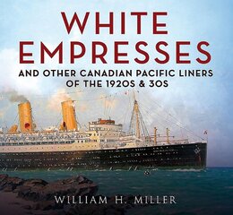 White Empresses: And Other Canadian Pacific Liners of the 1920s & 30s kaina ir informacija | Kelionių vadovai, aprašymai | pigu.lt