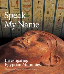 Speak My Name: Investigating Egyptian Mummies kaina ir informacija | Istorinės knygos | pigu.lt