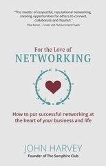 For The Love of Networking: How to put successful networking at the heart of your business and life kaina ir informacija | Ekonomikos knygos | pigu.lt