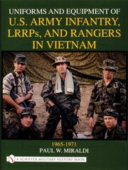 Uniforms and Equipment of U.S Army Infantry, LRRPs, and Rangers in Vietnam 1965-1971 kaina ir informacija | Dvasinės knygos | pigu.lt