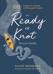 Ready or Knot Prayer Guide 100 Prayers for Dating and Engaged Couples kaina ir informacija | Dvasinės knygos | pigu.lt