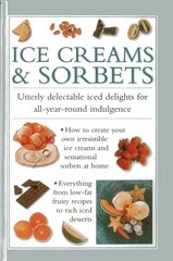 Ice Creams & Sorbets: Utterly Delectable Iced Delights for All-year-round Indulgence цена и информация | Книги рецептов | pigu.lt