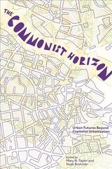 Commonist Horizon: Urban Futures Beyond Capitalist Gentrification цена и информация | Книги по социальным наукам | pigu.lt