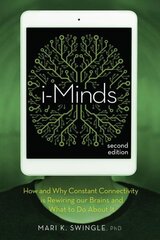 i-Minds - 2nd edition: How and Why Constant Connectivity is Rewiring Our Brains and What to Do About it Revised & Updated kaina ir informacija | Ekonomikos knygos | pigu.lt
