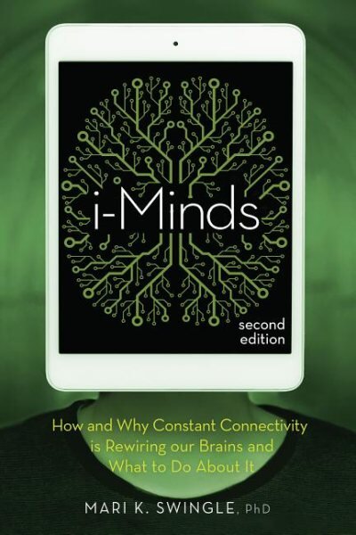 i-Minds - 2nd edition: How and Why Constant Connectivity is Rewiring Our Brains and What to Do About it Revised & Updated цена и информация | Ekonomikos knygos | pigu.lt