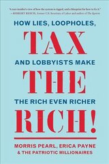 Tax the Rich!: How Lies, Loopholes, and Lobbyists Make the Rich Even Richer цена и информация | Книги по социальным наукам | pigu.lt