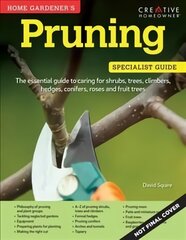 Home Gardener's Pruning: Caring for shrubs, trees, climbers, hedges, conifers, roses and fruit trees kaina ir informacija | Knygos apie sodininkystę | pigu.lt