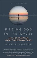 Finding God in the Waves: How I lost my faith and found it again through science kaina ir informacija | Dvasinės knygos | pigu.lt