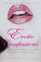 Mammoth Book of Erotic Confessions: The largest ever collection of intimate admissions by ordinary people kaina ir informacija | Biografijos, autobiografijos, memuarai | pigu.lt