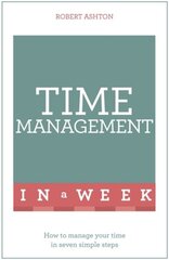 Time Management In A Week: How To Manage Your Time In Seven Simple Steps цена и информация | Самоучители | pigu.lt