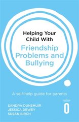 Helping Your Child with Friendship Problems and Bullying: A self-help guide for parents kaina ir informacija | Saviugdos knygos | pigu.lt