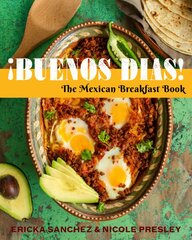 ¡Buenos Días!: The Mexican Breakfast Book kaina ir informacija | Receptų knygos | pigu.lt