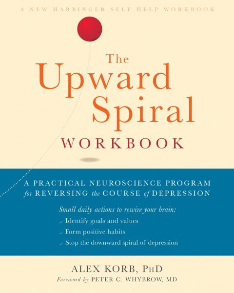 Upward Spiral Workbook: A Practical Neuroscience Program for Reversing the Course of Depression kaina ir informacija | Saviugdos knygos | pigu.lt