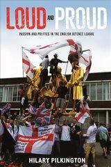 Loud and Proud: Passion and Politics in the English Defence League цена и информация | Книги по социальным наукам | pigu.lt