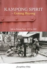 Kampong Spirit - Gotong Royong: Life in Potong Pasir, 1955 to 1965 kaina ir informacija | Biografijos, autobiografijos, memuarai | pigu.lt