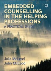 Embedded Counselling in the Helping Professions: A Practical Guide kaina ir informacija | Socialinių mokslų knygos | pigu.lt