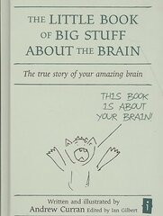 Little Book of Big Stuff about the Brain: The true story of your amazing brain kaina ir informacija | Saviugdos knygos | pigu.lt