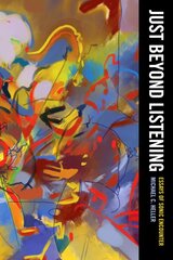 Just Beyond Listening: Essays of Sonic Encounter kaina ir informacija | Knygos apie meną | pigu.lt