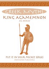 King Agamemnon: Greek Myths цена и информация | Духовная литература | pigu.lt