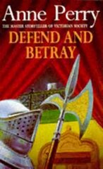 Defend and Betray (William Monk Mystery, Book 3): An atmospheric and compelling Victorian mystery цена и информация | Фантастика, фэнтези | pigu.lt