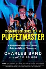 Confessions of a Puppetmaster: A Hollywood Memoir of Ghouls, Guts, and Gonzo Filmmaking цена и информация | Книги об искусстве | pigu.lt