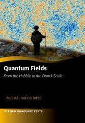 Quantum Fields -- From the Hubble to the Planck Scale kaina ir informacija | Ekonomikos knygos | pigu.lt