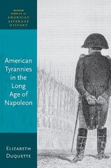 American Tyrannies in the Long Age of Napoleon цена и информация | Исторические книги | pigu.lt
