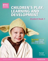 BTEC Level 3 National Children's Play, Learning & Development Student Book 1 (Early Years Educator): Revised for the Early Years Educator criteria kaina ir informacija | Socialinių mokslų knygos | pigu.lt