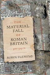 Material Fall of Roman Britain, 300-525 CE цена и информация | Исторические книги | pigu.lt