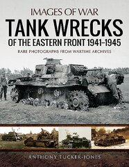 Tank Wrecks of the Eastern Front 1941 - 1945 kaina ir informacija | Socialinių mokslų knygos | pigu.lt