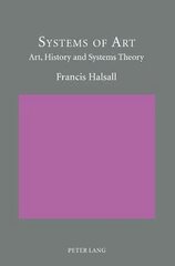 Systems of Art: Art, History and Systems Theory New edition цена и информация | Книги об искусстве | pigu.lt