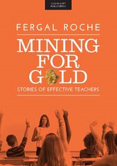 Mining For Gold: Stories of Effective Teachers цена и информация | Книги по социальным наукам | pigu.lt