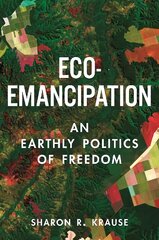 Eco-Emancipation: An Earthly Politics of Freedom цена и информация | Книги по экономике | pigu.lt