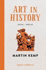 Art in History, 600 BC - 2000 AD: Ideas in Profile Main kaina ir informacija | Knygos apie meną | pigu.lt