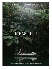 Rewild: Stories and Inspiration for the Modern Adventurer цена и информация | Самоучители | pigu.lt
